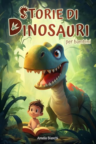 Storie di dinosauri per bambini: Ediz. a colori | Libro per bambini 3 - 6 anni
