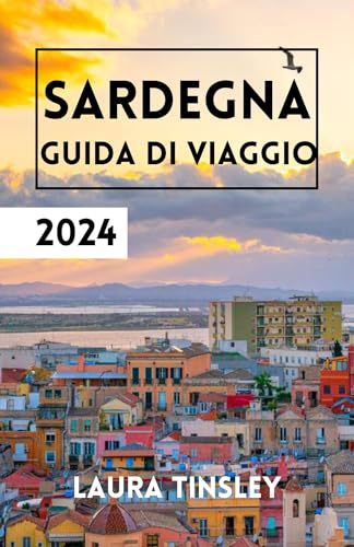 Guida di Viaggio Sardegna 2024: Una guida semplificata all'isola più grande e bella d'italia