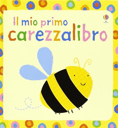 Il mio primo carezzalibro. Ediz. illustrata