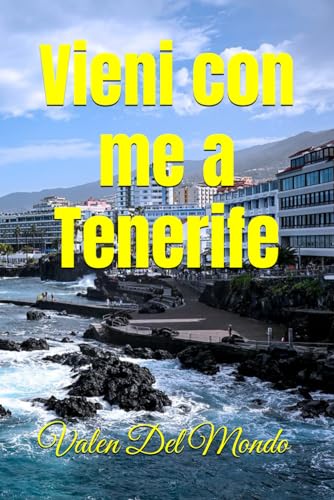 Vieni con me a Tenerife: Guida completa per scoprire l'isola delle Canarie tra natura, cultura e tradizioni