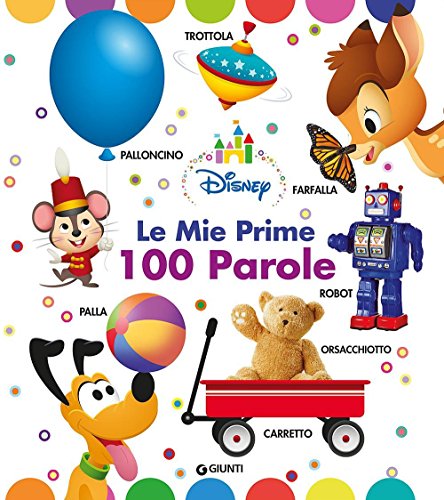 Le mie prime 100 parole. Disney baby. Ediz. a colori