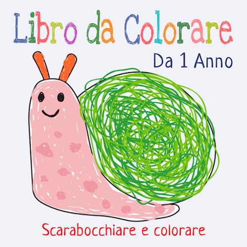 Il Mio Primo Libro da Colorare per Bambini da 1 Anno: Album da scarabocchiare e colorare con 50 immagini create con