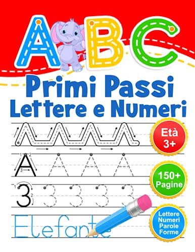 ABC Primi Passi Lettere e Numeri: Libro di attività per bambini età 3+. Ricalcare lettere e numeri. Impara a scrivere