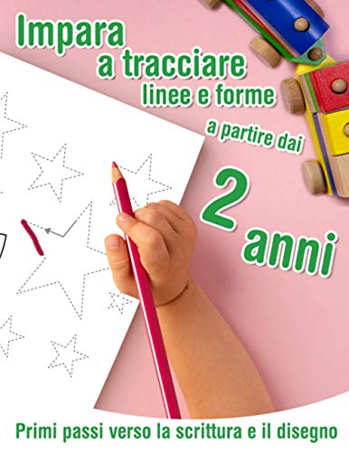 Primi passi verso la scrittura e il disegno - Impara a tracciare linee e forme - a partire dai 2 anni: Quaderno da