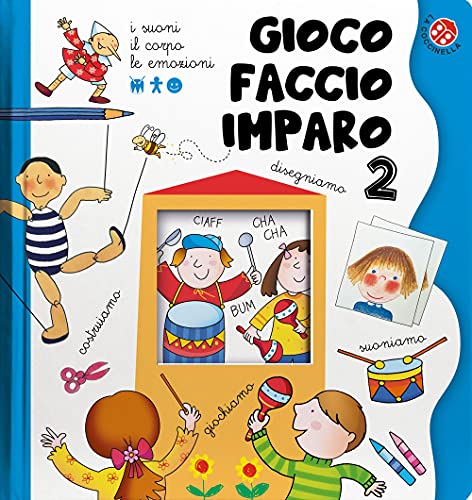 I suoni, il corpo, le emozioni. Gioco, faccio, imparo. Tante attività per imparare divertendosi per bambini 3-6 anni.