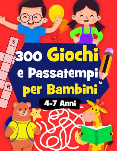 300 Giochi e Passatempi per Bambini: Il MAXI Libro di Attività per Bambini di 4-5-6-7 Anni | Enigmistica, Puzzle,